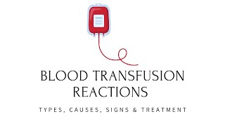 Blood Transfusion Reactions  Types Causes Signs amp Treatment Explained [upl. by Bloem901]