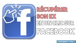 RÉCUPÉRER SON EX EN UN CLIC SUR FACEBOOK [upl. by Langbehn]