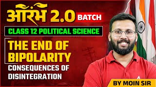 Class 12  Political Science  The End of Bipolarity  Consequences of Disintegration  By Moin Sir [upl. by Notnel]