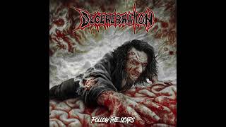 Decerebration  Follow The Scars Full ALbum  Death Metal HQ [upl. by Ellehcim]