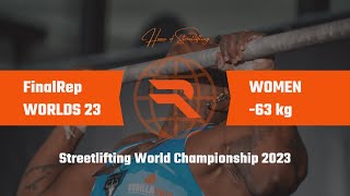 FinalRep WORLDS 23  Women 63 kg  Streetlifting World Championship 2023 full competition [upl. by Davon]