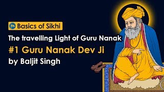 1 Guru Nanak Dev Ji  The travelling Light of Guru Nanak by Baljit Singh [upl. by Hetti]