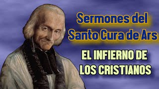 Cura de Ars sermones INFIERNO DE LOS CRISTIANOS [upl. by Berne]