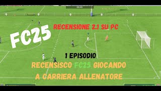 FC25 SCOPRIAMO LA CARRIERA ALLENATORE RECENSIONE 21 SCOPRIAMOLO TUTTE LE NOVITA A PICCOLI VIDEO ⚽ [upl. by Sheeb898]