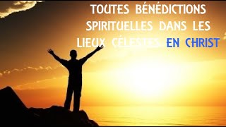 Toutes bénédictions spirituelles dans les lieux célestes en Christ  Ephésiens 1  Partie 1 [upl. by Cort]