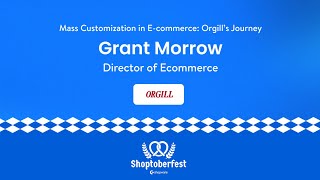 Mass Customization in Ecommerce Orgill’s Journey  Shoptoberfest 2024 [upl. by Ax517]