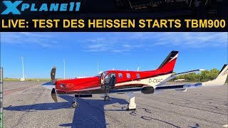 LIVESTREAM XP11  TEST DES HEISSEN STARTS TBM900 GERMAN [upl. by Latsirhc326]