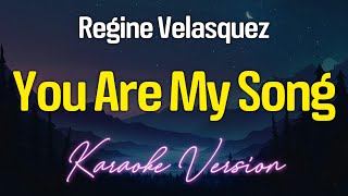 YOU ARE MY SONG  Regine Velasquez KARAOKE Version [upl. by Aisital719]