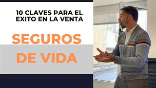 10 CLAVES PARA SER EXITOSO EN LA VENTA DE SEGUROS DE VIDA [upl. by Gujral]