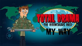 Total Drama Presents The Ridonculous Race My Way [upl. by Eremaj]