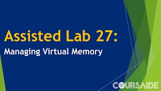 27 Assisted Lab 27 Managing Virtual Memory [upl. by Leviram507]