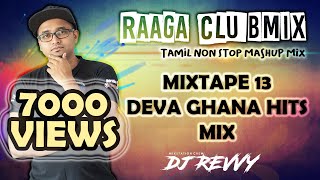 Mixtape 13  Deva Ghana Hits  Tamil Non Stop Mix  Dj Revvy [upl. by Ahsat]