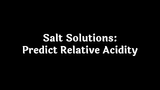 Salt Solutions Predict Relative Acidity [upl. by Ima]