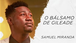 Samuel Miranda  Bálsamo de Gileade LETRA  Gospel Hits [upl. by Atinauq696]