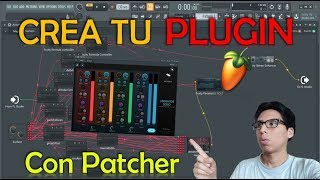 Como CREAR tu PROPIO PLUGIN en FL Studio  PATCHER Parte 1 [upl. by Burkhart]