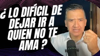 ¿Cómo DEJAR IR a alguien que AMAS DESAMOR CUIDADO RUPTURA [upl. by Cathy]