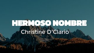 Hermoso Nombre  Christine D’Clario Video letra El nombre de Jesús mi Rey Nada se iguala a Él [upl. by Gannes]