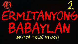 ERMITANYONG BABAYLAN 2 MUTYA TRUE STORY [upl. by Novyart461]