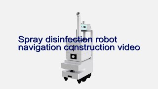 Spray Disinfection Robot Navigation and Map Building Video [upl. by Pascha130]