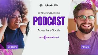 Learning English With Podcast Conversation Ep 239  English Podcast and Chill  Elementary Podcast [upl. by Bernadina660]