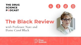 The Drug Science Podcast  Episode 58  The Black Review with Dame Carol Black [upl. by Ydnagrub]