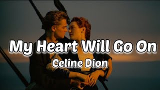 My Heart Will Go On  Celine Dion Lyrics  1 hour loop [upl. by Enoitna441]