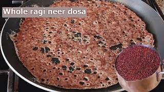 Whole Ragi Neer Dosa Recipe  Healthy Ragi Breakfast Recipe   Finger millet recipe [upl. by Larrie]