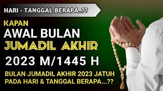 AWAL BULAN JUMADIL AKHIR 20231445 H JATUH PADA TANGGAL BERAPA KAPAN AWAL BULAN JUMADIL AKHIR 2023 [upl. by Yetty]