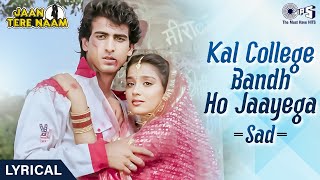 Kal College Bandh Ho Jaayega Sad Lyrical  Jaan Tere Naam  Udit Narayan  90s Hits Hindi Songs [upl. by Gersham]