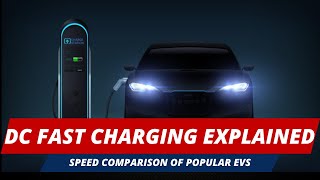 DC Fast Charging Explained Speed Comparison of Popular EVs [upl. by Urson893]