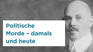 Politischer Mord in der deutschen Geschichte und Gegenwart – Zum 100 Todestag Walther Rathenaus [upl. by Duff445]