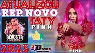 TATY PINK  SERESTA DA PATROINHA REPERTÓRIO NOVO 2023 [upl. by Nyliram115]