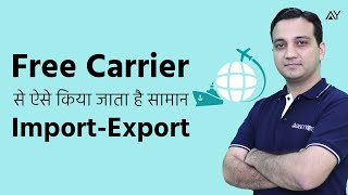 Free Carrier FCA  Incoterm Explained in Hindi [upl. by Moonier935]