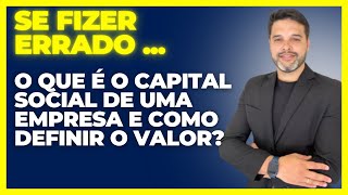 O que e o Capital Social de uma empresa e como definir o valor [upl. by Hubing]