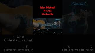 John Micheal Howell  Cinderella Guitar Chords Lyrics shorts [upl. by Newo]