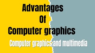 Advantages of computer graphics [upl. by Adnolrehs858]