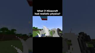 What if Minecraft had realistic physics [upl. by Uhej]