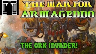 40k Lore The War For Armageddon The Ork Invader [upl. by Uwkuhceki726]