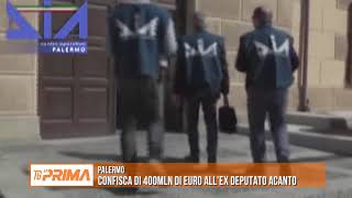 Palermo confisca di 400mln di euro all’ex deputato Acanto [upl. by Ilahtan]