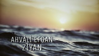 Ahvali Efgan  Ziyan [upl. by Marko]