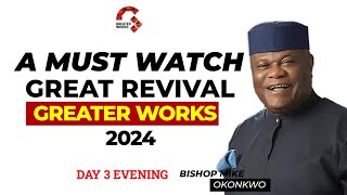 BISHOP MIKE OKONKWO  GREATER WORKS CONFERENCE 2024   DAY 3 EVENING [upl. by Celik735]