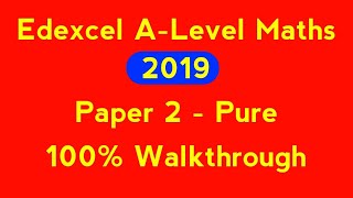 Edexcel ALevel Maths 2019 Paper 2 Walkthrough  Pure Maths [upl. by Johna575]