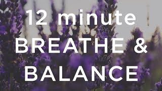 12 Minute Breathe and Balance [upl. by Delfeena]