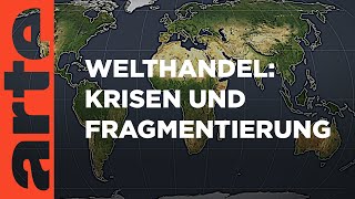 Welthandel Krisen und Fragmentierung  Mit offenen Karten  ARTE [upl. by Salot906]