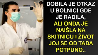 DOBILA JE OTKAZ U BOLNICI GDE JE RADILA ALI ONDA JE NAIŠLA NA SKITNICU I ŽIVOT JOJ SE OD TADA [upl. by Estes927]