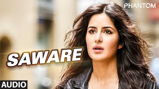 Saware Full AUDIO Song  Arijit Singh  Phantom  TSeries [upl. by Eldin913]