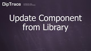 Update Component from Library DipTrace Feature Review [upl. by Dauf]