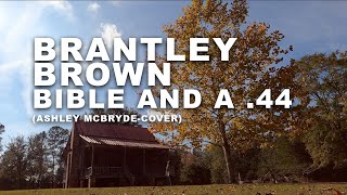 Brantley Brown  Bible and a 44 Official Cover Video [upl. by Peedsaj820]