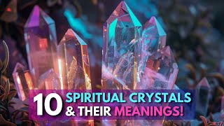 10 Spiritual Crystals and Their Meanings [upl. by Razaele]