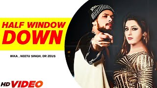 Half Window Down Full Song  Ikka  Dr Zeus  Neetu Singh  New Punjabi Songs 2024 [upl. by Leasia104]